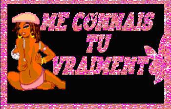 me connais tu vr�ment !!