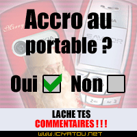 alors et tu accro au portable !!